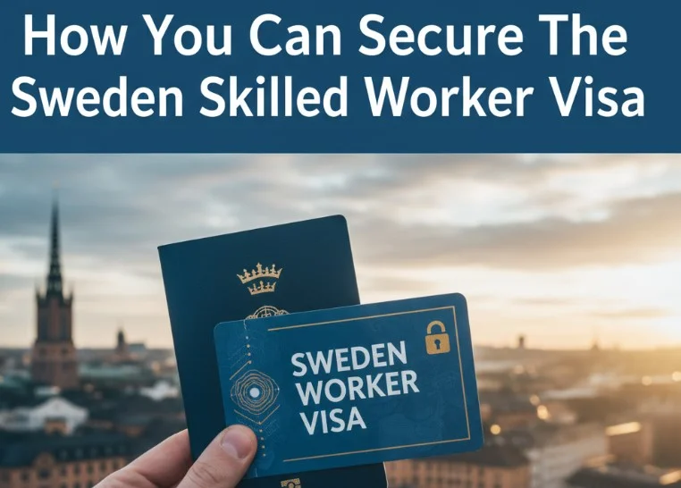 How You Can Secure the Sweden Skilled Worker Visa